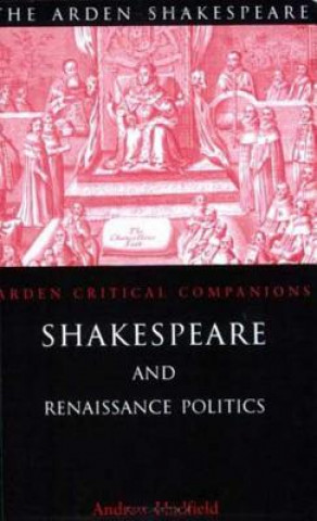 Livre Shakespeare and Renaissance Politics Andrew Hadfield