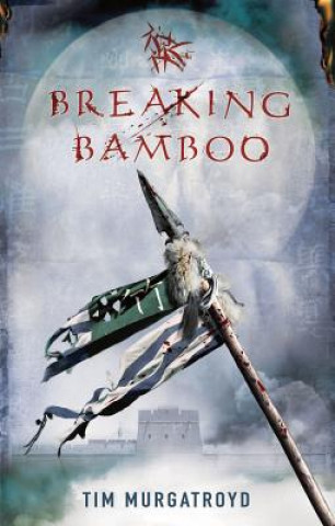 Könyv Breaking Bamboo Tim Murgatroyd