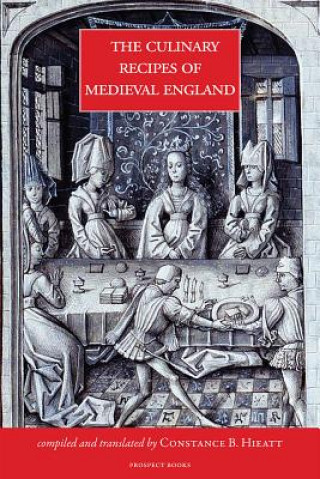 Könyv Culinary Recipes of Medieval England Constance B Hieatt