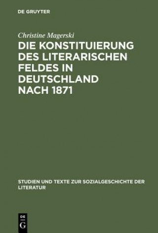 Kniha Konstituierung des literarischen Feldes in Deutschland nach 1871 Christine Magerski