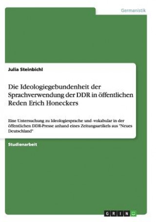 Kniha Ideologiegebundenheit der Sprachverwendung der DDR in oeffentlichen Reden Erich Honeckers Julia Steinbichl