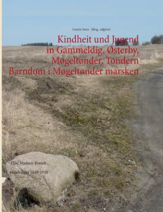 Kniha KIndheit und Jugend in Gammeldig, Osterby, Mogeltonder, Tondern - Barndom i Mogeltonder marsken Carsten Stern