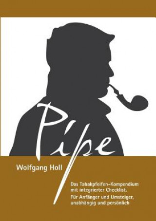 Książka Pipe - Das Tabakpfeifen-Kompendium Wolfgang Holl
