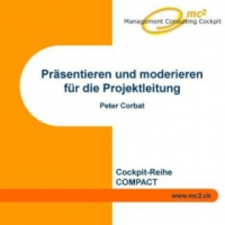 Kniha Präsentieren und moderieren für die Projektleitung Peter Corbat