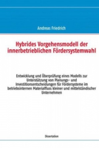 Książka Hybrides Vorgehensmodell der innerbetrieblichen Fördersystemwahl Andreas Friedrich