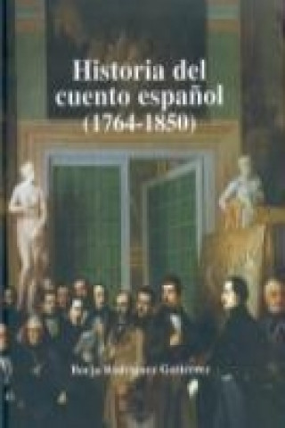 Buch Historia del Cuento Espa~nol, 1764-1850 Borja Rodriguez Gutierrez