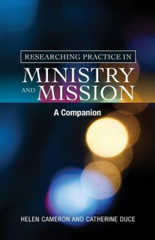 Carte Researching Practice in Mission and Ministry Helen Cameron