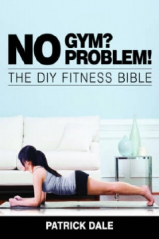 Livre No Gym? No Problem! Dale Patrick