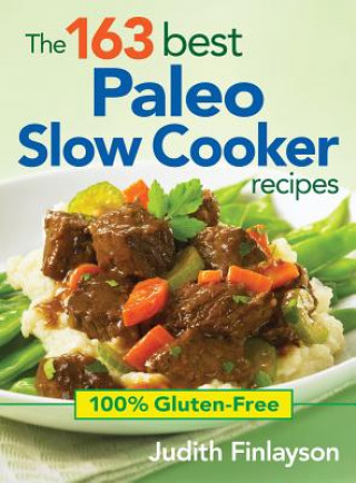 Könyv 163 Best Paleo Slow Cooker Recipes: 100% Gluten Free Judith Finlayson