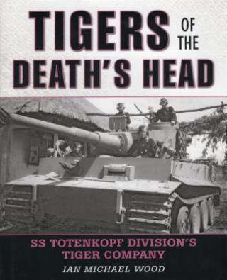 Könyv Tigers of the Death's Head Michael Wood