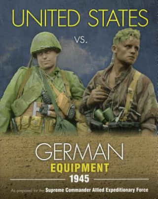 Kniha United States vs. German Equipment 1945 Uwe Feist