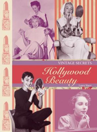 Kniha Hollywood Beauty: Vintage Secrets Laura Slater