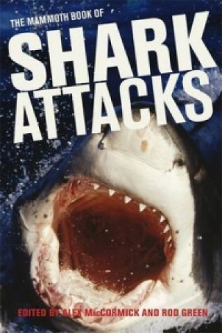 Carte Mammoth Book of Shark Attacks, The Alex MacCormick