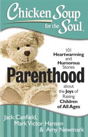 Könyv Chicken Soup for the Soul: Parenthood Jack Canfield