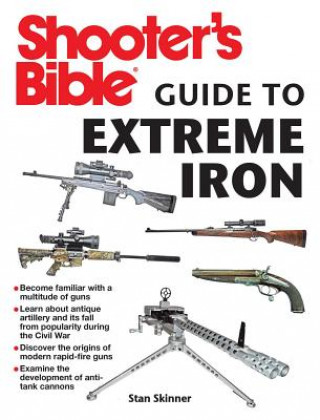 Kniha Shooter's Bible Guide to Extreme Iron Stan Skinnner