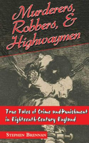 Könyv Murderers, Robbers & Highwaymen Stephen Brennan