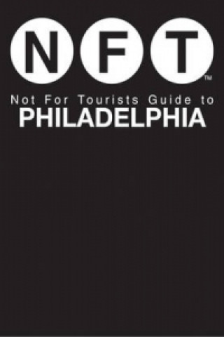 Knjiga Not For Tourists Guide to Philadelphia Not For Tourists