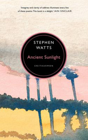 Könyv Ancient sunlight Stephen Watts