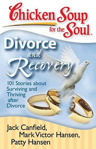 Carte Chicken Soup for the Soul: Divorce and Recovery Jack Canfield
