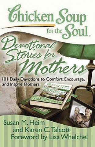 Kniha Chicken Soup for the Soul: Devotional Stories for Mothers Susan M. Heim