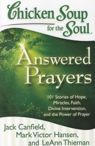 Könyv Chicken Soup for the Soul: Answered Prayers Jack Canfield