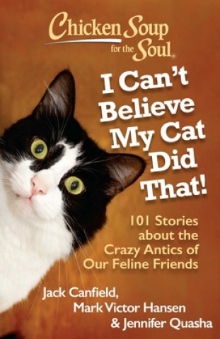 Carte Chicken Soup for the Soul: I Can't Believe My Cat Did That! Jack Canfield
