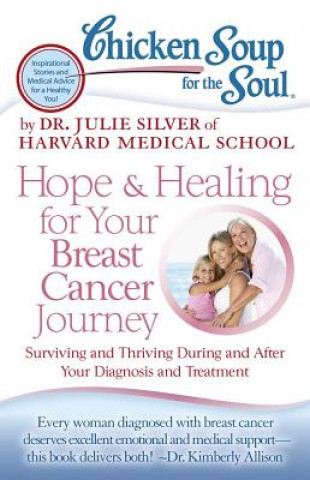 Książka Chicken Soup for the Soul: Hope & Healing for Your Breast Cancer Journey Julie Silver