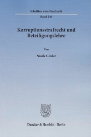 Carte Korruptionsstrafrecht und Beteiligungslehre. Nicole Geisler