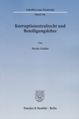 Книга Korruptionsstrafrecht und Beteiligungslehre. Nicole Geisler