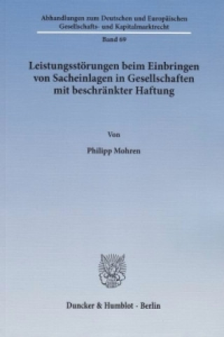Книга Leistungsstörungen beim Einbringen von Sacheinlagen in Gesellschaften mit beschränkter Haftung. Philipp Mohren