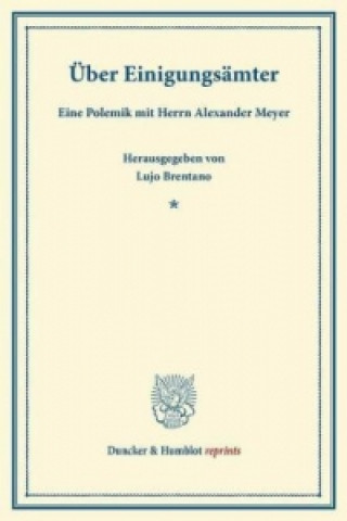 Kniha Über Einigungsämter. Lujo Brentano