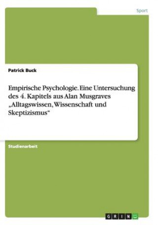 Knjiga Empirische Psychologie. Eine Untersuchung des 4. Kapitels aus Alan Musgraves "Alltagswissen, Wissenschaft und Skeptizismus Patrick Buck