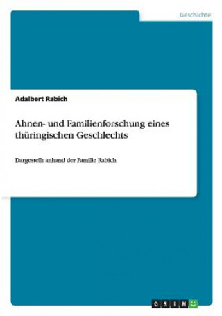 Kniha Ahnen- und Familienforschung eines thuringischen Geschlechts Adalbert Rabich