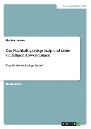 Könyv Nachhaltigkeitsprinzip und seine vielfaltigen Anwendungen Markus Jansen
