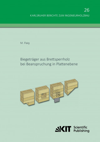 Kniha Biegetrager aus Brettsperrholz bei Beanspruchung in Plattenebene Marcus Flaig