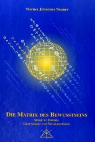 Carte Der Matrix des Bewusstseins, m. Karten Werner Johannes Neuner