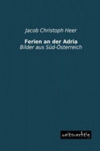 Книга Ferien an der Adria Jacob Christoph Heer