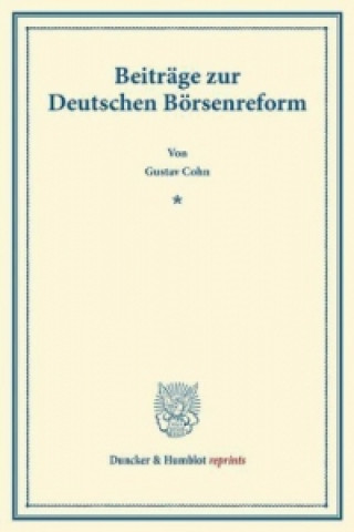 Książka Beiträge zur Deutschen Börsenreform. Gustav Cohn