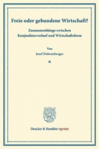 Kniha Freie oder gebundene Wirtschaft? Josef Dobretsberger