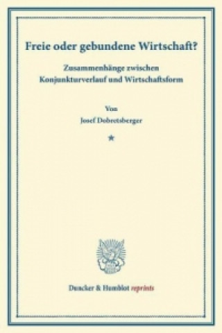 Książka Freie oder gebundene Wirtschaft? Josef Dobretsberger