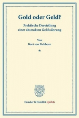 Könyv Gold oder Geld? Kurt von Eichborn