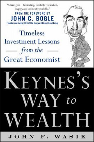 Książka Keynes's Way to Wealth: Timeless Investment Lessons from The Great Economist John F Wasik