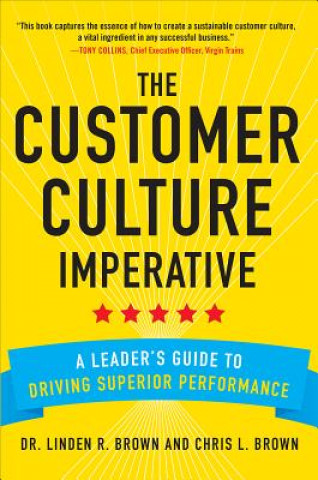 Kniha Customer Culture Imperative: A Leader's Guide to Driving Superior Performance Christopher Brown