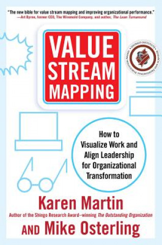 Книга Value Stream Mapping: How to Visualize Work and Align Leadership for Organizational Transformation Karen Martin