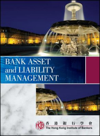 Kniha Bank Asset and Liability Management Hong Kong Institute of Bankers (HKIB)