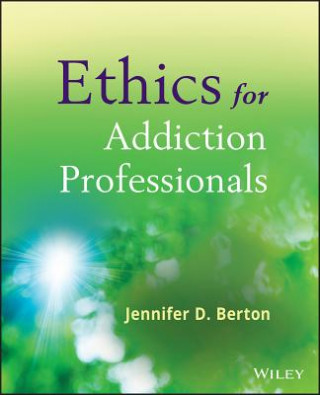 Kniha Ethics for Addiction Professionals Jennifer D Berton