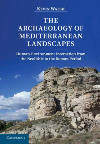 Kniha Archaeology of Mediterranean Landscapes Kevin Walsh
