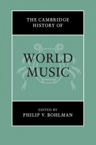 Carte Cambridge History of World Music Philip V Bohlman