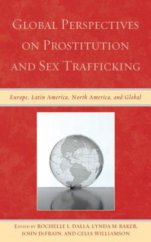 Könyv Global Perspectives on Prostitution and Sex Trafficking Rochelle L Dalla