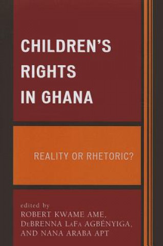 Kniha Children's Rights in Ghana Robert E Kwame Ame